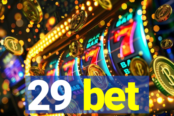 29 bet